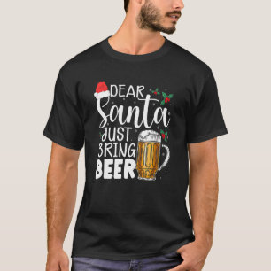 Dear Santa Just Bring Beer Christmas Hat  Drinking T-Shirt