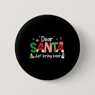 Dear Santa Just Bring Beer Christmas Pjs Family Ma 6 Cm Round Badge