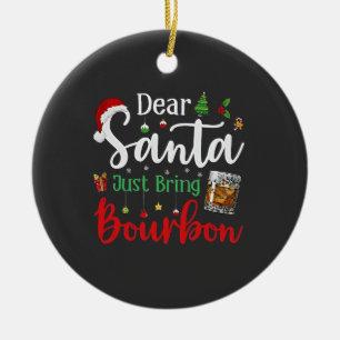 Dear Santa Just Bring Bourbon Drinking Christmas  Ceramic Tree Decoration