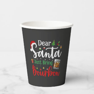 Dear Santa Just Bring Bourbon Drinking Christmas Paper Cups