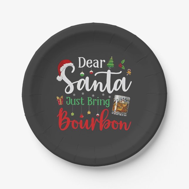 Dear Santa Just Bring Bourbon Drinking Christmas  Paper Plate (Front)