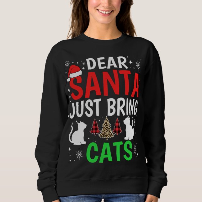 Dear Santa Just Bring Cats Funny Christmas Cat Lov Sweatshirt (Front)