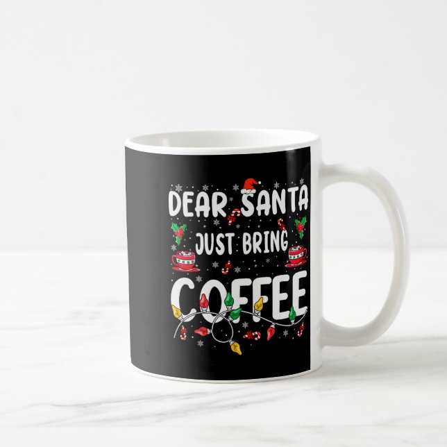 Dear Santa Just Bring Coffee Christmas Coffee Love Coffee Mug (Right)