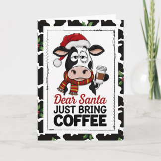 Dear Santa Just Bring Coffee Cow Card