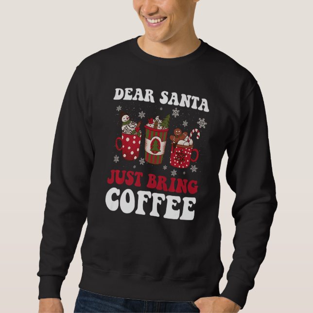 Dear Santa Just Bring Coffee Premium Sweatshirt (Front)