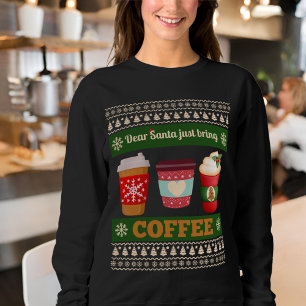 Dear Santa Just Bring Coffee Sweatshirt