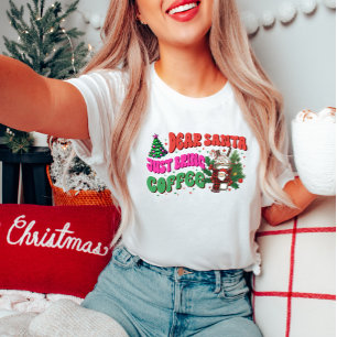 Dear Santa, Just Bring Coffee T-Shirt
