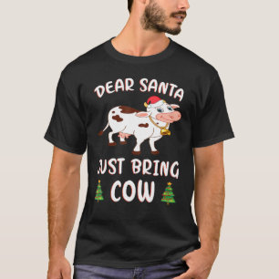 Dear Santa Just Bring Cows Christmas Cow Santa T-Shirt