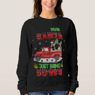 Dear Santa Just Bring Cows Santa Farm Red Truck Xm Sweatshirt