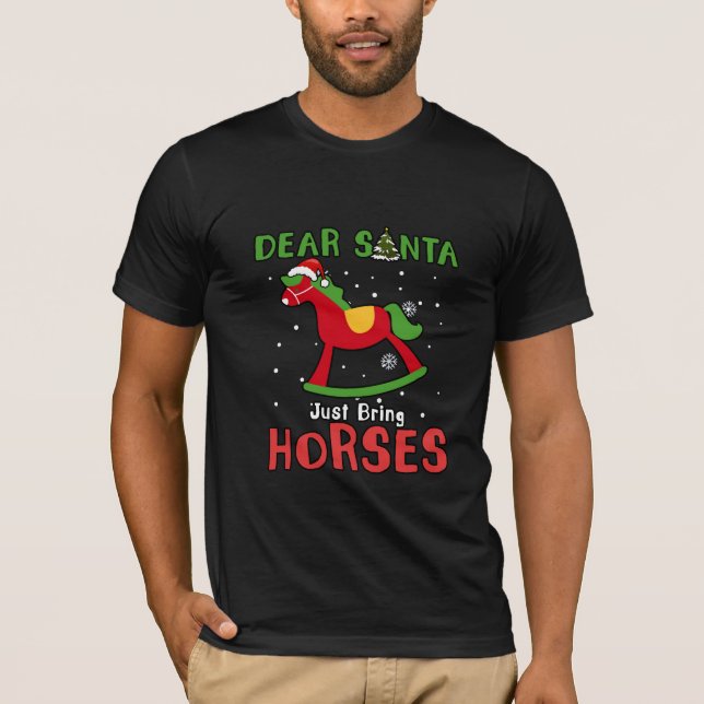 Dear Santa just bring Horse Christmas Horse Funny T-Shirt (Front)
