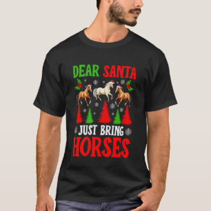 Dear Santa Just Bring Horses Funny Christmas Horse T-Shirt