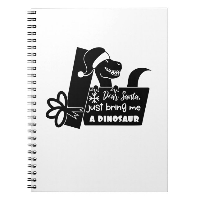 Dear Santa, just bring me a dinosaur black Notebook (Front)