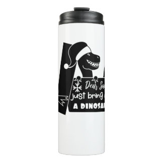 Dear Santa, just bring me a dinosaur black Thermal Tumbler