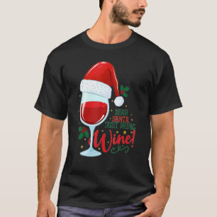 Dear Santa just bring me Wine Glasses  Xmas Drinki T-Shirt