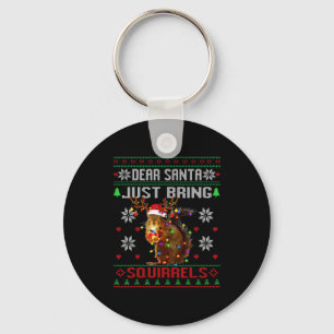 Dear Santa Just Bring Squirrels Christmas Ugly Xma Key Ring