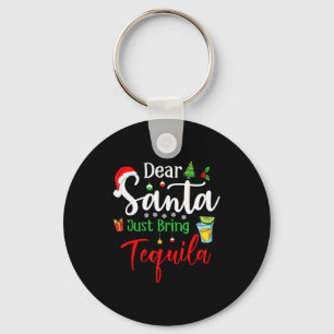 Dear Santa Just Bring Tequila Funny Drinking Chris Key Ring