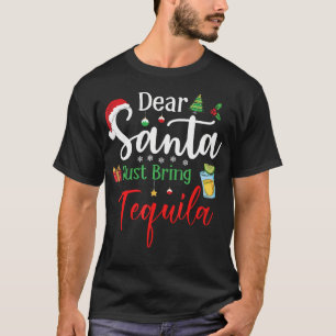 Dear Santa Just Bring Tequila Funny Drinking Chris T-Shirt