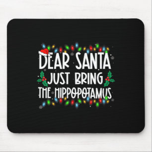 Dear Santa Just Bring The Hippopotamus Xmas Family Mouse Pad