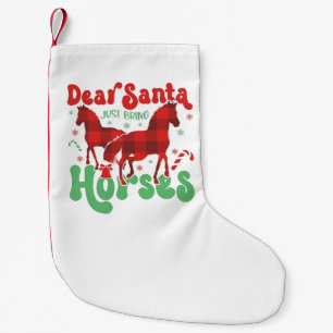 Dear Santa Just Bring the Horses Funny Christmas Small Christmas Stocking