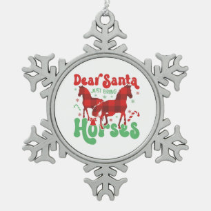 Dear Santa Just Bring the Horses Funny Christmas   Snowflake Pewter Christmas Ornament