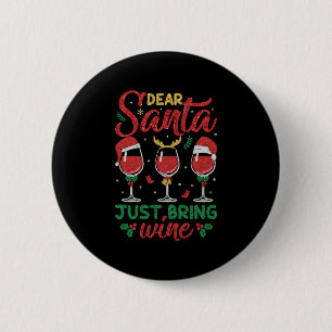 Dear Santa Just Bring Wine 6 Cm Round Badge