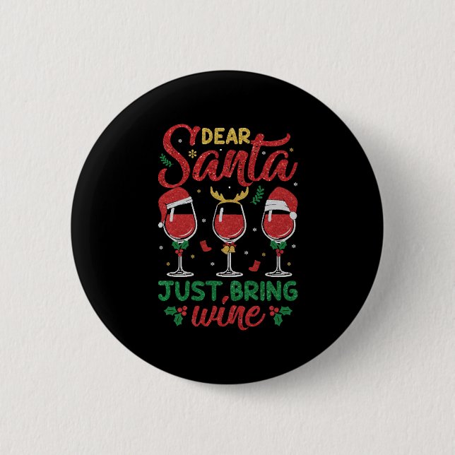 Dear Santa Just Bring Wine 6 Cm Round Badge (Front)