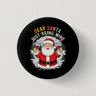 Dear Santa, Just Bring Wine Funny Christmas Gift 3 Cm Round Badge
