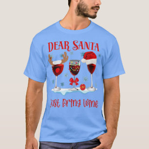 Dear Santa Just Bring Wine Funny Family Christmas T-Shirt