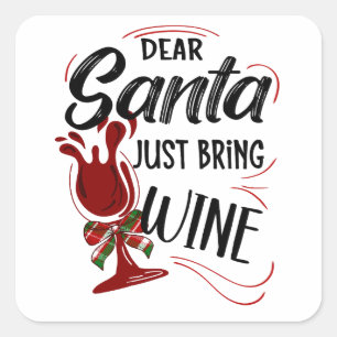 Dear Santa Just Bring Wine Square Sticker