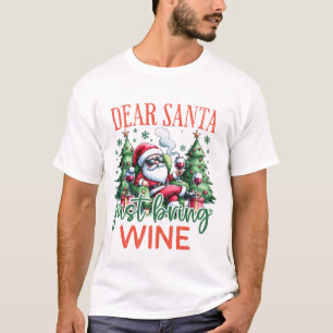 Dear Santa Just Bring Wine T-Shirt