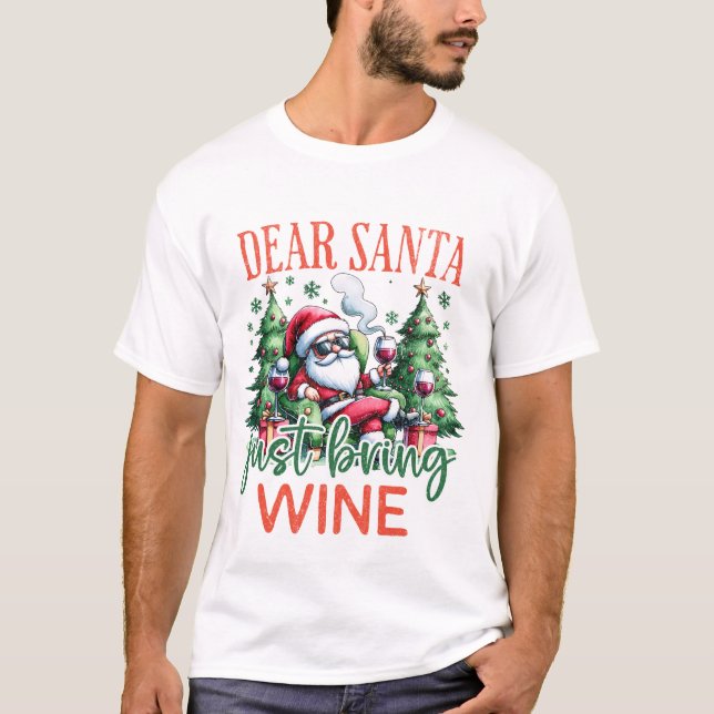 Dear Santa Just Bring Wine T-Shirt (Front)
