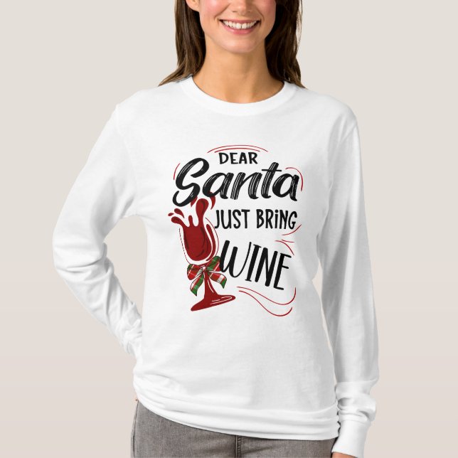 Dear Santa Just Bring Wine T-Shirt (Front)