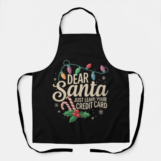 Dear Santa Just Leave Your Credit Card Christmas  Apron (Front)