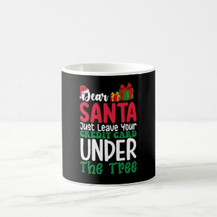 Dear Santa Just Leave Your Credit Card Christmas Coffee Mug