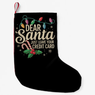 Dear Santa Just Leave Your Credit Card Christmas  Small Christmas Stocking