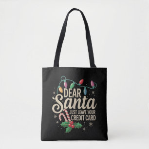 Dear Santa Just Leave Your Credit Card Christmas Tote Bag