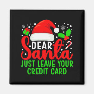 Dear Santa Just Leave Your Credit Card Family Chri Magnet