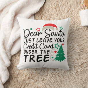 Dear Santa Just Leave Your Credit Card   Funny Cushion