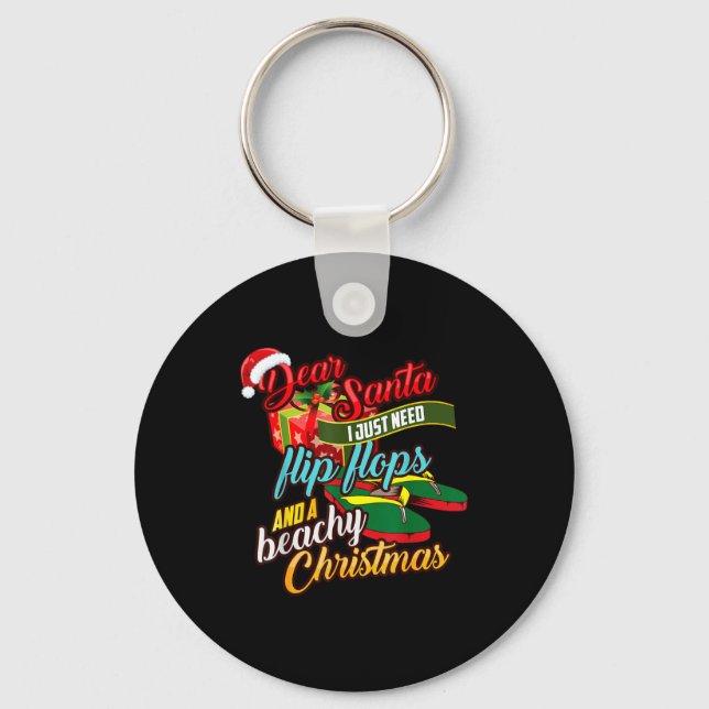 Dear Santa Just Need Flip Flops And A Beachy Chris Key Ring (Front)