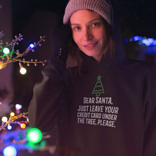 Dear Santa Leave Credit Card Under Tree Christmas Hoodie