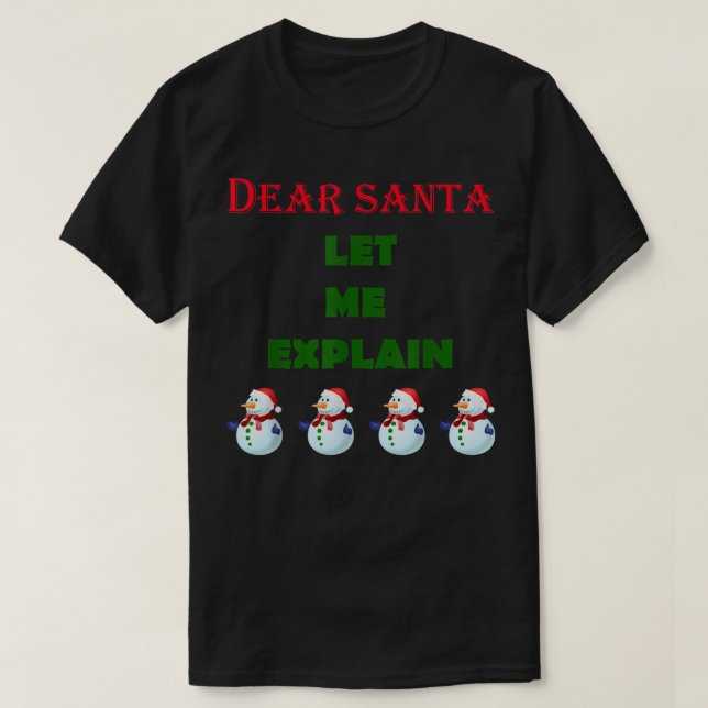 Dear Santa, Let Me Eplain Funny Snowman Christmas  T-Shirt (Design Front)