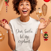 Dear Santa Let Me Explain Fun Christmas
