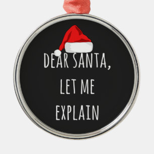 Dear Santa Let me explain Funny Christmas  Metal Tree Decoration