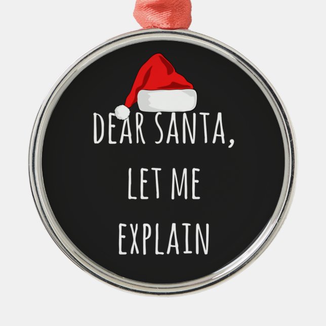 Dear Santa Let me explain Funny Christmas  Metal Tree Decoration (Front)