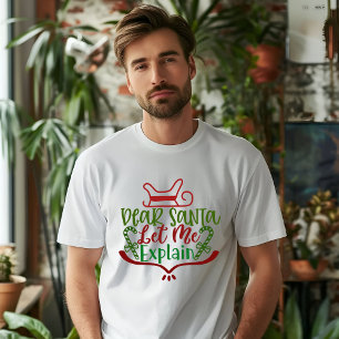 DEAR SANTA LET ME  EXPLAIN T-Shirt