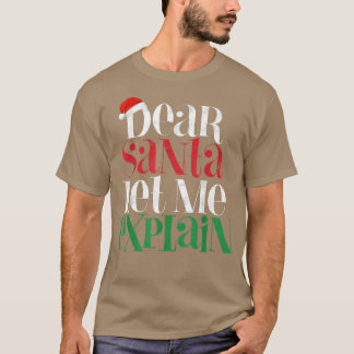 Dear Santa Let's Me Eplain Funny Christmas Pajama  T-Shirt