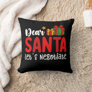 Dear Santa Let's Negotiate Family Christmas Holida Cushion
