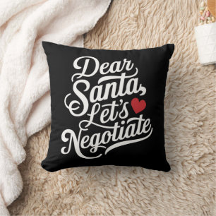 Dear Santa Let's Negotiate Funny Christmas Gift Cushion
