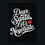 Dear Santa Let's Negotiate Funny Christmas Gift  Photo Print<br><div class="desc">Dear Santa Let's Negotiate Funny Christmas Gift</div>