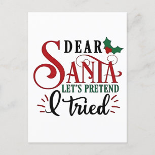 Dear Santa Let's Pretend I've Tried   Announcement Postcard